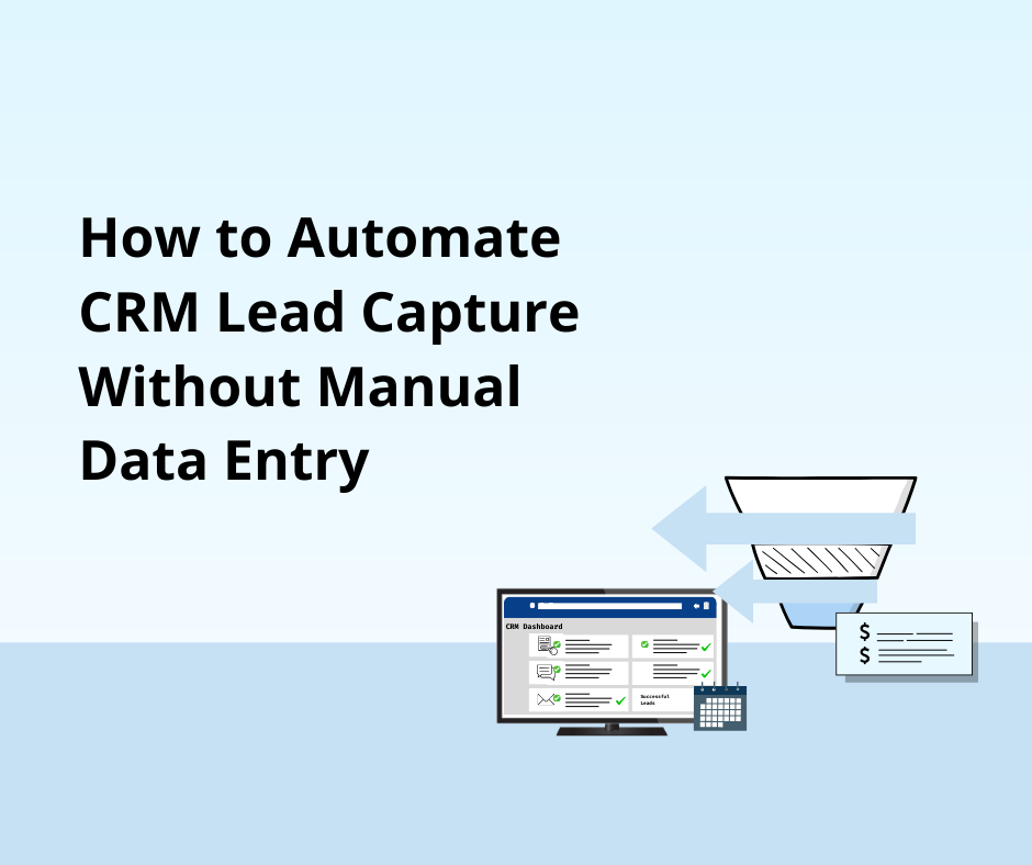 Streamlining CRM Lead Capture: Eliminate Manual Entry for Faster Response Times